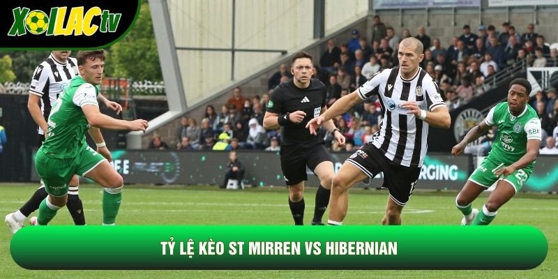 Tỷ lệ kèo St Mirren vs Hibernian